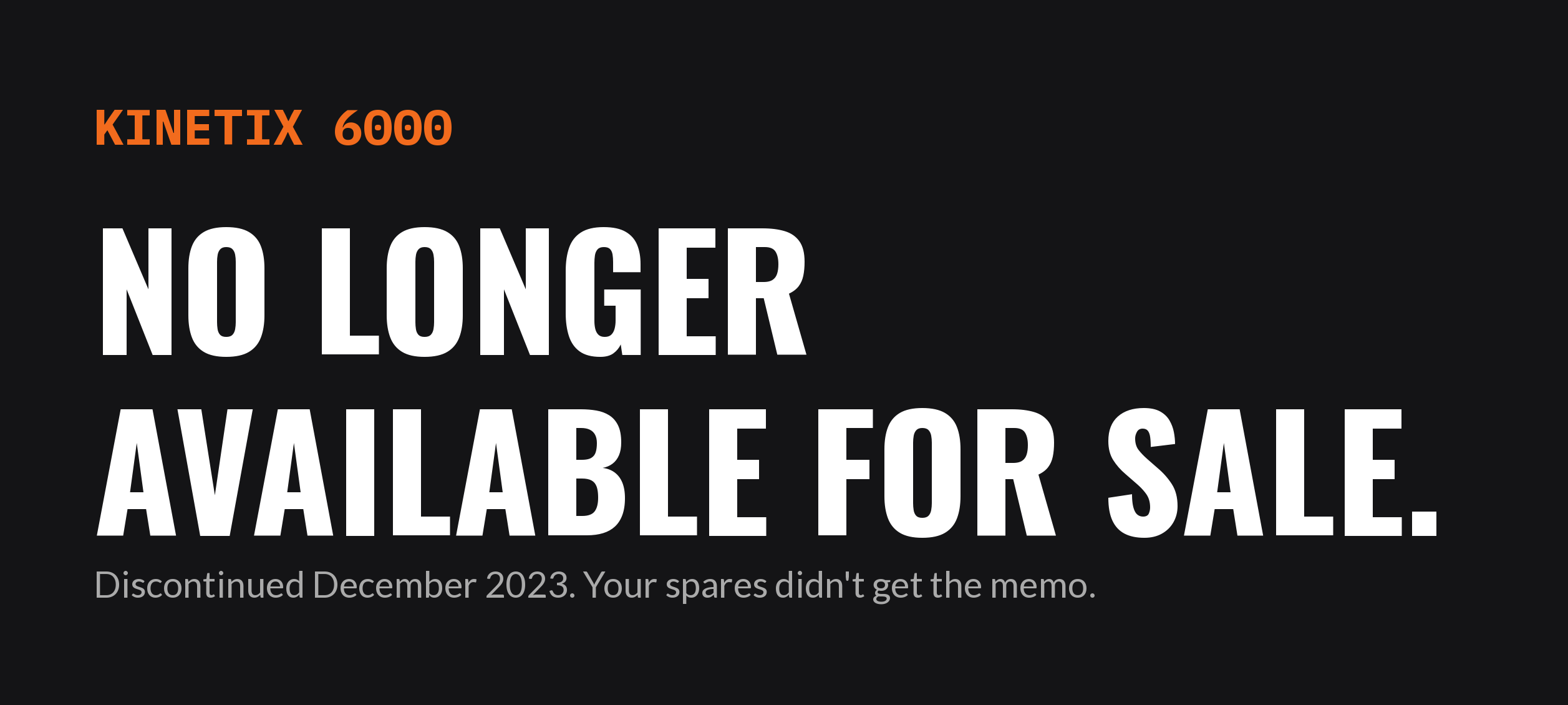 Kinetix 6000 no longer available for sale, discontinued December 2023